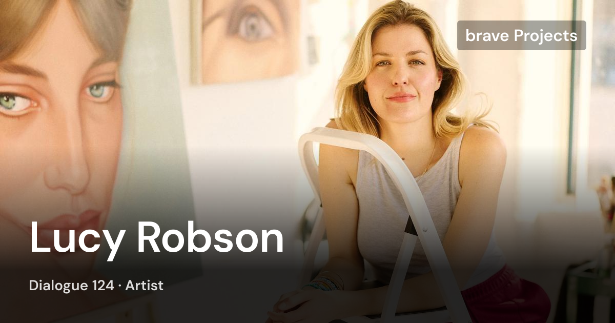 Lucy Robson - dialogues | brave Projects